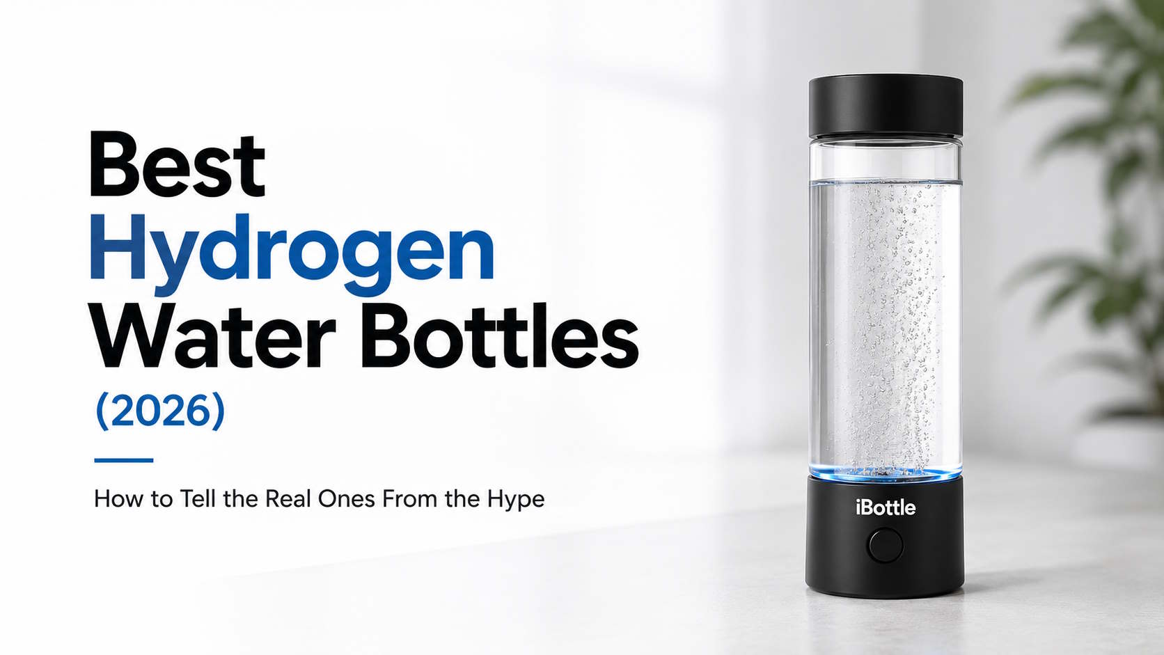 Best Hydrogen Water Bottles on the Market (2026) How to Tell the Real Ones From the Hype